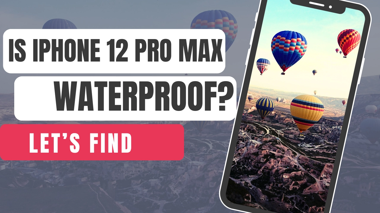 is iPhone 12 Pro Max Waterproof
