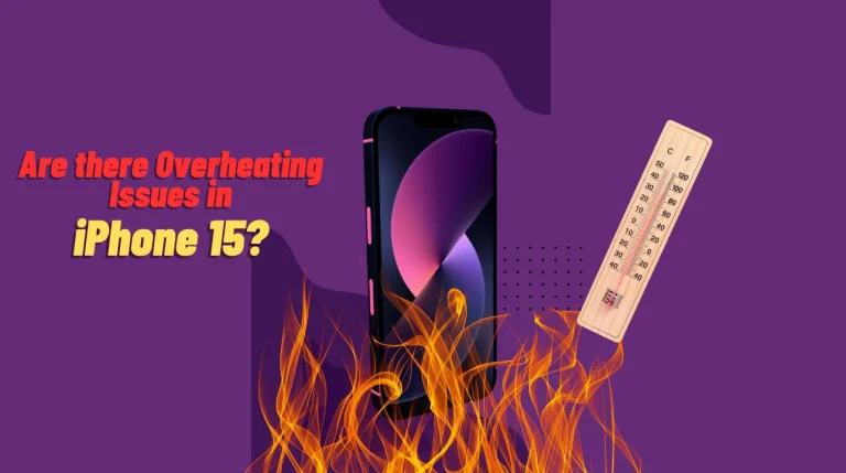 iPhone 15 Overheating Issue: Causes and Best Solutions?
